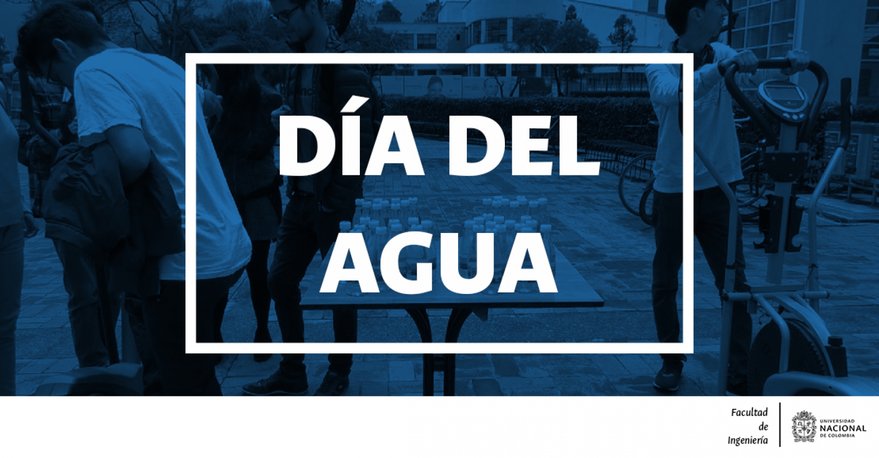 ¡La UNAL también se unió a la celebración del  Día Mundial del Agua!